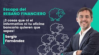 Escapa del REBAÑO FINANCIERO: 3 cosas que ni los informativos ni tu banco quieren que sepas