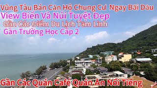 Vũng Tàu Bán Căn Hộ Chung Cư View Biển,Núi Tuyệt Đẹp,Ngay Bãi Tắm Bãi Dâu,Nhiều Quán Café Quán Ăn