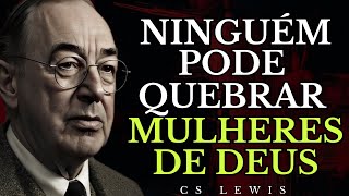 A Força Inabalável De Uma Mulher De Deus: Ninguém Pode Destruí-la (C.S. LEWIS)