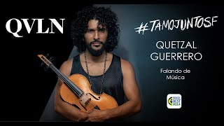 QVLN - Quetzal Guerrero #TamoJuntoSF