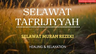 SELAWAT TAFRIJIYYAH MERDU,SELAWAT MURAH REZEKI, TENANGKAN HATI DAN PIKIRAN