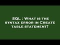 SQL : What is the syntax error in Create table statement?