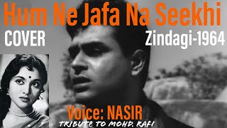 Hum Ne Jafa Na Seekhi || Zindagi (1964) || Mohd. Rafi’s song || sings-NASIR