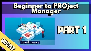 Udemy - The Project Management Course: Beginner to PROject Manager (PART 1)