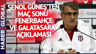 Derbi Galibiyetinin Ardından Şenol Güneş'ten Fenerbahçe ve Galatasaray Açıklaması