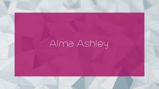 Alma Ashley - appearance