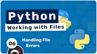 Working with Files in Python #6 - Handling File Errors