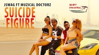 J Swag  Ft Sukh E Muzical Doctorz  Suicide Figure  Official Video HD