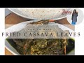 LINBERIAN FRIED CASSAVA LEAF | HOW TO MAKE LIBERIAN CASSAVA LEAF#cooking #africanfood #howto