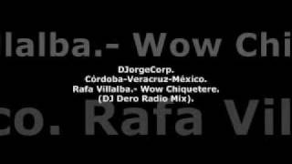 GenteDJ Rafa Villalba.- Wow Chiquetere (DJ Dero Radio Mix).