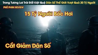 Trong Tương Lai Trái Đất Kiệt Quệ Dân Số Thế Giới Vượt Quá 20 Tỷ Người || Phê Phim Review