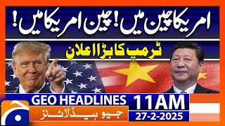 𝗖𝗵𝗶𝗻𝗮-𝗨𝗦 𝗥𝗲𝗹𝗮𝘁𝗶𝗼𝗻𝘀: Trump’s Big Announcement | Headlines Geo News 11 AM (Feb 27)