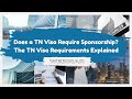 Does a TN Visa Require Sponsorship?  The TN Visa Requirements Explained