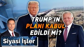 Ürdün Trump'ın Planına 'Evet' Mi Dedi? | Siyasi İşler - 11 Şubat 2024