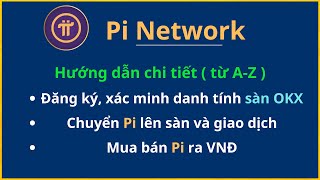 Hướng Dẫn Giao Dịch Pi Network – Bán Pi Ra VNĐ Nhanh Nhất Trên Sàn OKX (Chi tiết từ A - Z)