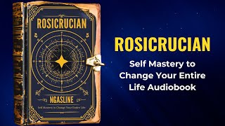 Rosicrucian Secrets - ANCIENT Knowledge to Unlock UNLIMITED Power | Full Audiobook