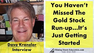 Dave Kranzler: You Haven’t Missed The Gold Stock Run-up…It’s Just Getting Started