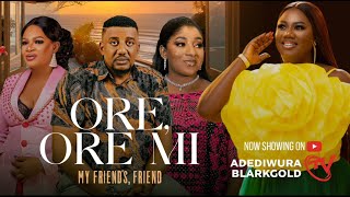 ORE ORE MI (MY FRIEND'S FRIEND) - Yoruba Movie 2024 Drama | MIDE MARTINS | OBATIDE | BLARKGOLD