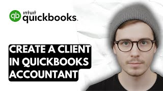 How To Create A Client In QuickBooks Online Accountant [2025 Guide]
