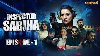 Inspector Sabiha | Episode 1 [Eng Sub] Rabia Butt - Yasir Hussain - Ehteshamuddi