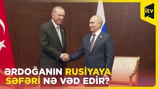 Ərdoğan-Putin görüşü region üçün nə vəd edir?