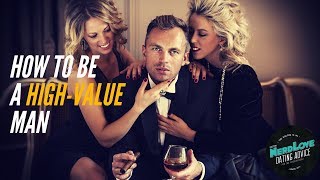 How To Be A High Value Man | Paging Dr. NerdLove