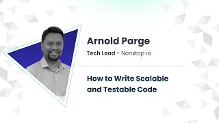 How to Write Scalable and Testable Code