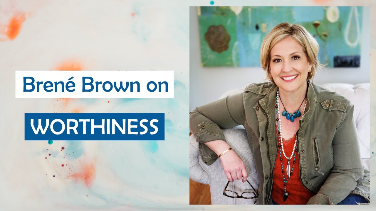 Brené Brown On Worthiness - YouTube