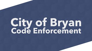City of Bryan Code Enforcement: Know Your Codes
