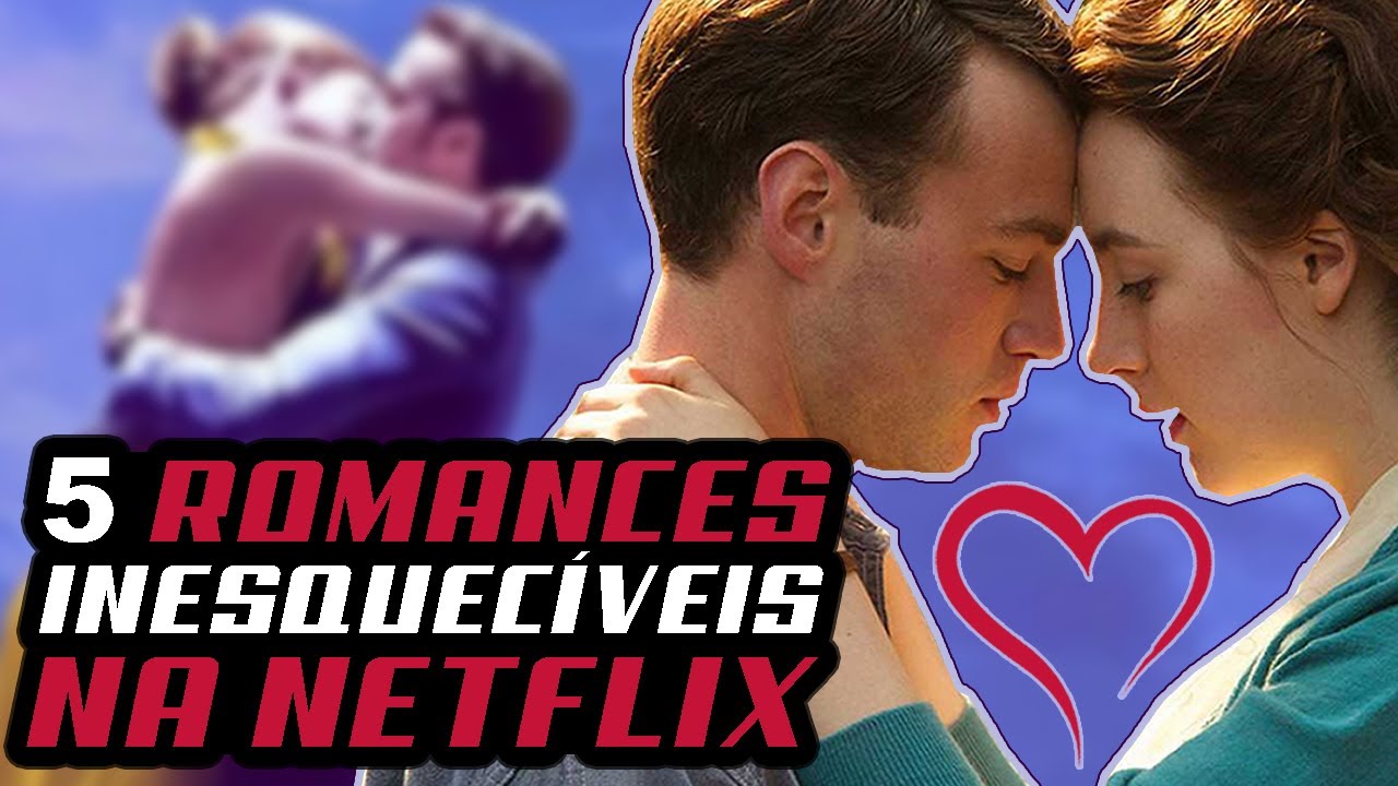 5 Melhores Filmes De ROMANCE Na NETFLIX Em 2020 - YouTube