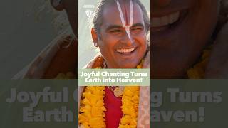 Joyful Chanting Turns Earth into Heaven!