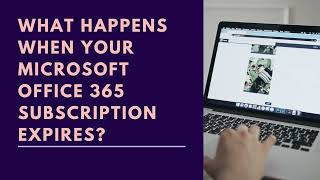 What Happens When Your Microsoft Office 365 Subscription Expires?