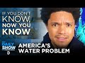 America’s Failing Water Infrastructure - If You Don’t Know, Now You Know | The Daily Show