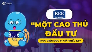 REE MỘT CAO THỦ ĐẦU TƯ - TRÌNH BÀY BÀI THỰC HÀNH CỦA 1 HỌC VIÊN KHÓA ĐỌC VỊ K67