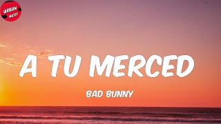 Bad Bunny - A Tu Merced (Letra/Lyrics)