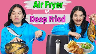 AIR FRIED vs DEEP FRIED Test - Shocking Result | CookWithNisha