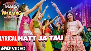 Hatt Ja Tau Lyrical Video | Veerey Ki Wedding | Sunidhi Chauhan | Sapna Chaudhary