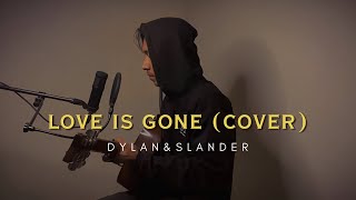 Love is gone - Dylan Matthew and SLANDER (Acoustic Cover)