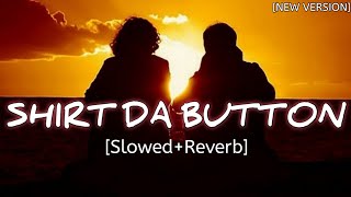 Shirt Da Button [Slow + Reverb] -  Hindi Lofi song | Rocking Rk