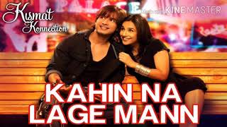 Kahin Na Lage Mann / Kismat Konnection / Mohit Chauhan / Shreya Ghoshal / Shahid Kapoor