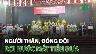 Người thân, đồng đội r.ơ.i nước mắt tiễn đưa | VTC14