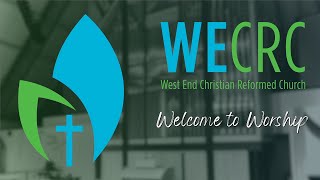 Sunday Worship - West End CRC,  January 26, 2025