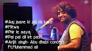 Arijit singh Ft. Muhammad ali | Abu dhabi concert | Aaj jane ki zid na karo | 28 OCT 2016