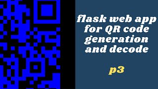 Flask web app for qr code generation and decoding | Python | p-3