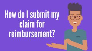 FAQ: How do I submit my claim for Reimbursement?