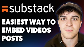 How to Embed Videos in Substack Posts Easiest Way [2025 Full Guide]