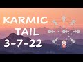 Karmic Tail 3-7-22