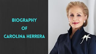 Biography of Carolina Herrera | History | Lifestyle | Documentary