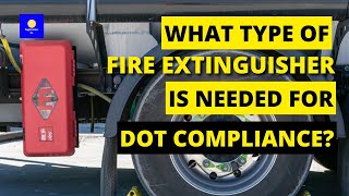 What Type Of Fire Extinguisher Is Needed For DOT Compliance? 🚚 👷🏼 👮🏼 Portable Fire Extinguishers