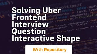 solving uber frontend interview question interactive shape
